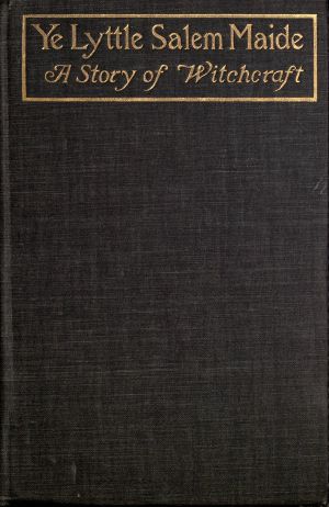 [Gutenberg 62815] • Ye Lyttle Salem Maide · A Story of Witchcraft